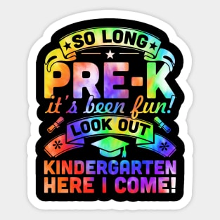 So Long Pre K It's Been Fun Look Out Kindergarten Here I Come Sticker